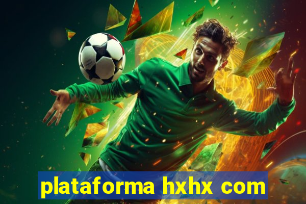 plataforma hxhx com